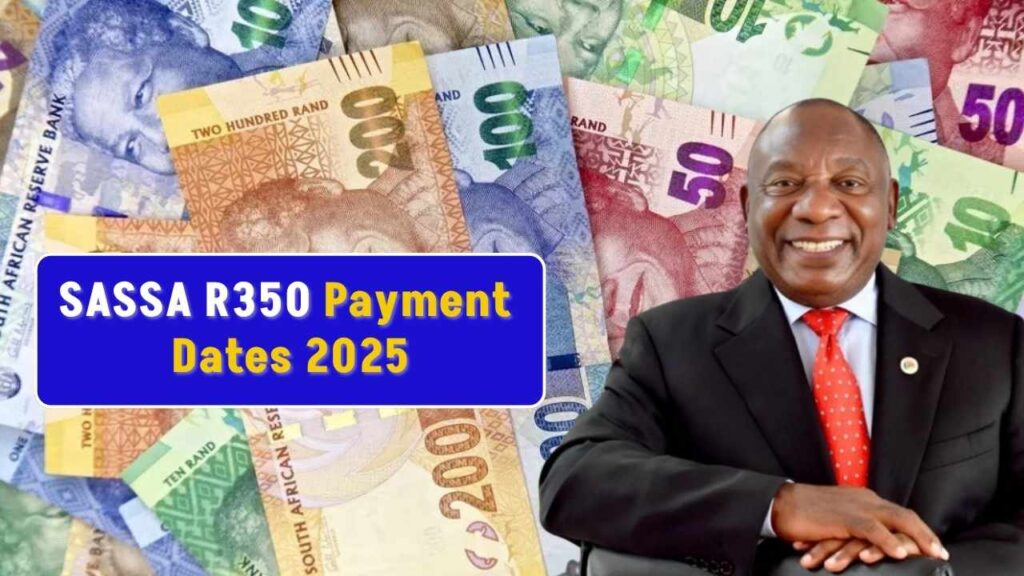 SASSA R350 Payment Dates 2025 How to Check Your Status and Get Paid on Time